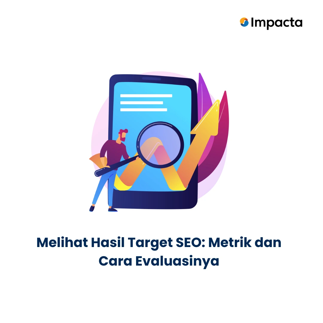 Melihat Hasil Target SEO: Metrik dan Cara Evaluasinya