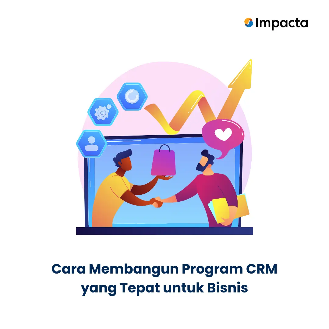 Cara Membangun Program CRM yang Tepat untuk Bisnis