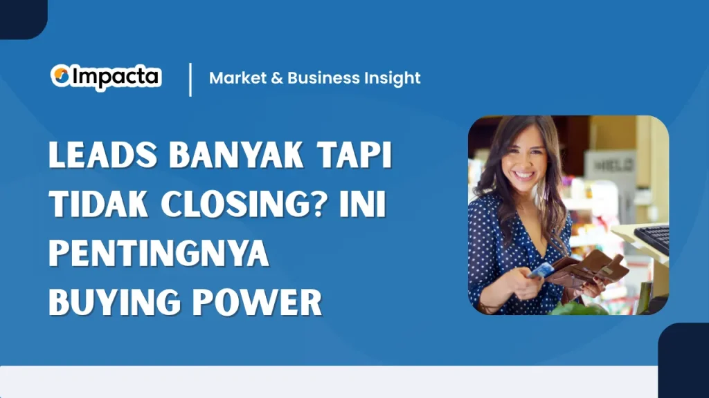 Leads Banyak Tapi Tidak Closing? Ini Pentingnya Buying Power